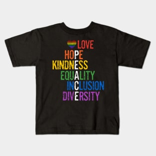 Love Hope Kindness Equality Inclusion Diversity Peace LGBTQ Gay Pride Kids T-Shirt